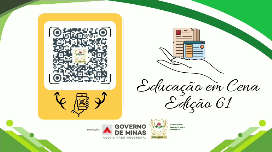 Está no ar a 61ª edição do “Educação em Cena” – Informativo da SRE/Barbacena