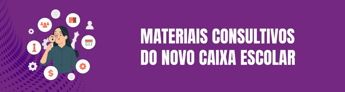 Imagem - Materiais Consultivos do Novo Caixa Escolar